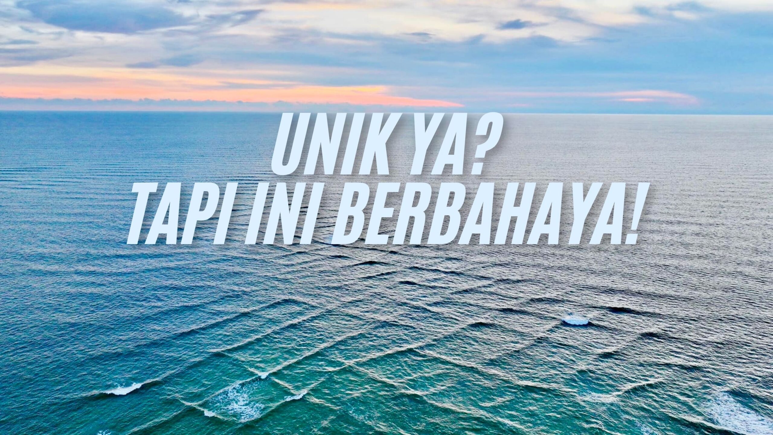 Ombak Berbahaya Ombak Berbahaya